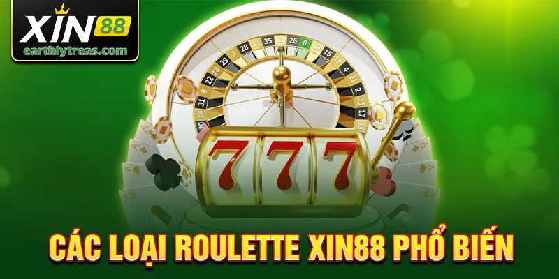 Các loại Roulette Xin88 phổ biến