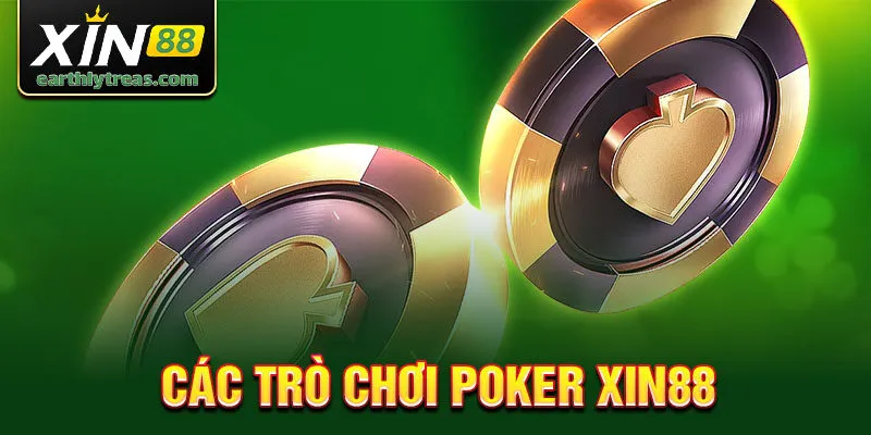 Các trò chơi poker Xin88