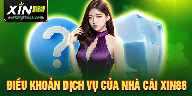 Điều khoản dịch vụ của nhà cái xin88