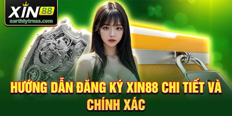 Hướng Dẫn Đăng Ký Xin88 Nhanh Chóng Và Chính Xác