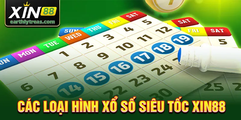 Các loại hình xổ số siêu tốc Xin88