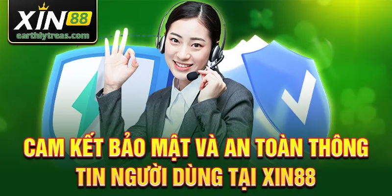 Cam kết bảo mật và an toàn thông tin người dùng tại Xin88