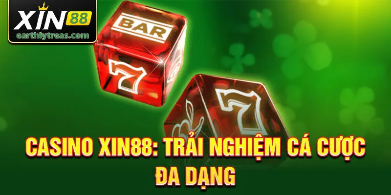 Casino xin88: trải nghiệm cá cược đa dạng