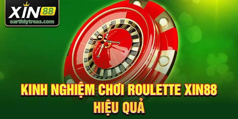 Kinh nghiệm chơi Roulette Xin88 hiệu quả