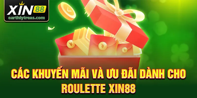 Các khuyến mãi và ưu đãi dành cho Roulette Xin88