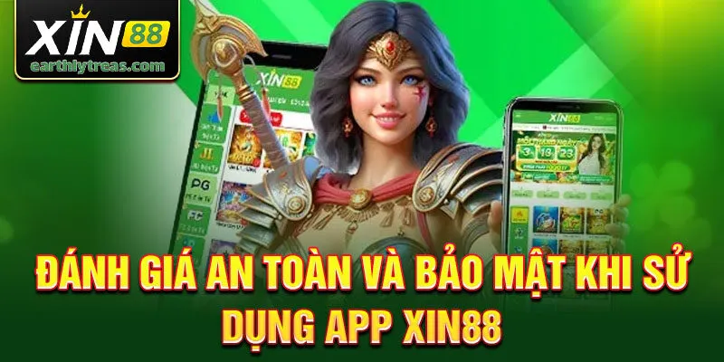 Đánh giá an toàn và bảo mật khi sử dụng app xin88