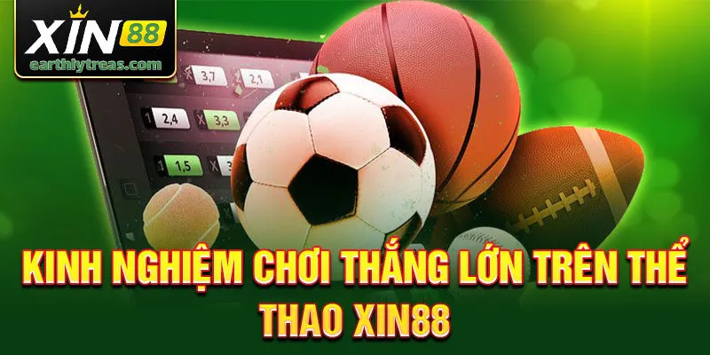 Kinh nghiệm chơi thắng lớn trên thể thao Xin88