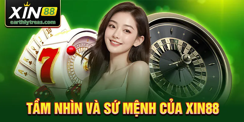 Giới thiệu tầm nhìn và sứ mệnh của Xin88